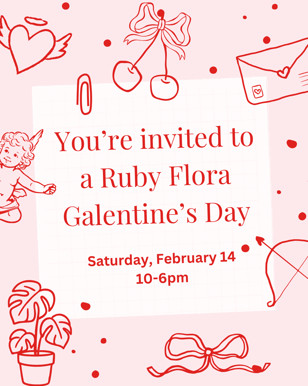 Galentines Day at Ruby Flora - Saturday, February 14