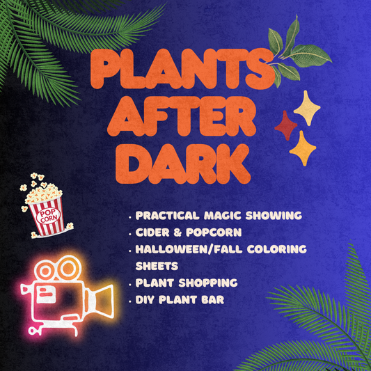 After Hours Movie & Plant Shopping - Saturday, October 18