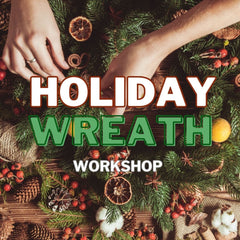 Holiday Wreath Workshop - Saturday, November 11